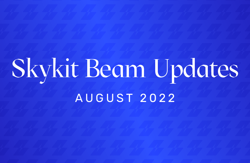 Skykit Beam Updates | Skykit Beam Digital Signage Updates August 2022